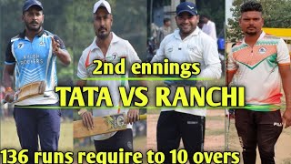 TATA VS RANCHI || Target 136 || 1st ennings Champua statium