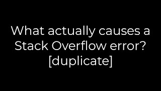 Java :What actually causes a Stack Overflow error? [duplicate](5solution)