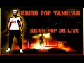 KRISH POP TAMILAN ON LIVE🔴