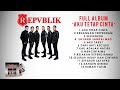 Repvblik   Full Album Aku Tetap Cinta  Audio