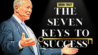 Unlock the Secrets to Success:  The Seven Keys | FT. Brian Tracy #tbdh_motivates