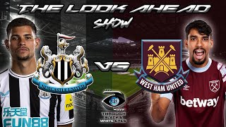 NEWCASTLE UNITED V WEST HAM A LOOK AHEAD LIVE