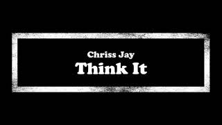 Chriss Jay - Think It