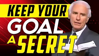 Keep Your Goal A Secret | Jim Rohn Motivational Speech