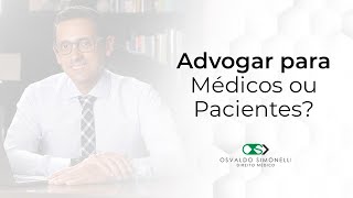 Advogar para Médicos ou Pacientes?