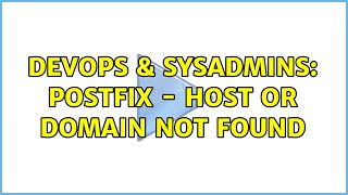 DevOps & SysAdmins: Postfix - Host or domain not found (2 Solutions!!)