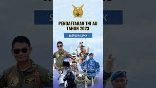 Pendaftaran TNI AU Tahun 2023 Untuk SMP SMA SMK Sudah Dibuka