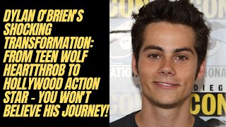 Dylan O'Brien's Shocking Transformation: From Teen Wolf Heartthrob to Hollywood Action Star