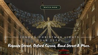 London Christmas Lights Tour 2024: Regents Street, Oxford Circus, Bond Street \u0026 More