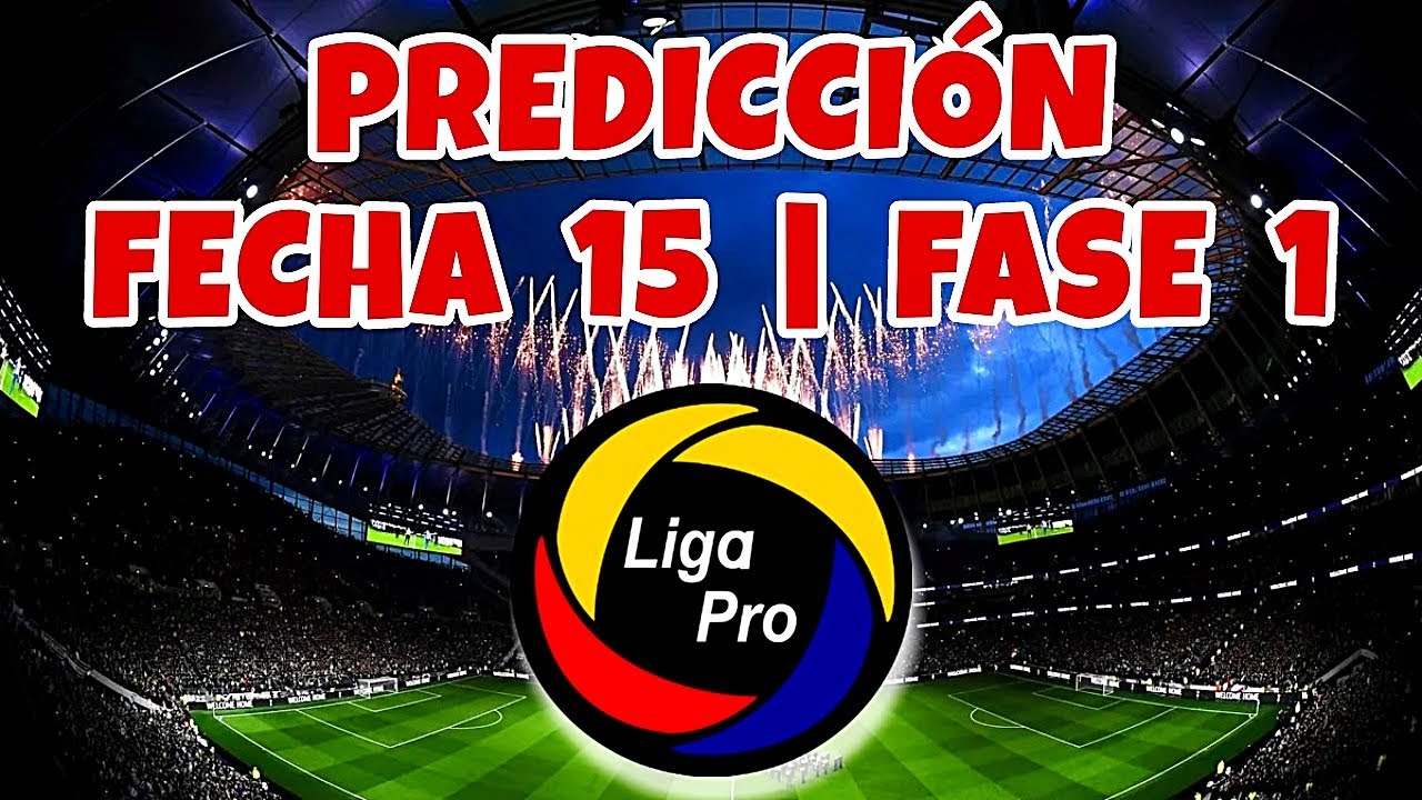 PREDICCIÓN Liga Pro 2023 / Fecha 15 LigaPro / Campeonato Ecuatoriano ...