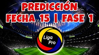 PREDICCIÓN Liga Pro 2023 / Fecha 15 LigaPro / Campeonato Ecuatoriano 2023