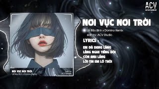 Nơi Vực Nơi Trời (1 Hour) - Lê Bảo Bình x Domino Remix | Khi Tương Lai Mơ Hồ Đầy ô Trống Còn Remix