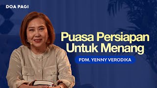 Puasa Persiapan untuk Menang - Pdm. Yenny Verodika | DOA PAGI | GMS Church