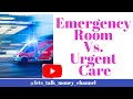 Urgent care vs emergency room care? What is the difference and cost?