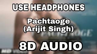 Arijit Singh: Pachtaoge | Vicky Kaushal, Nora Fatehi |Jaani, B Praak, Arvindr Khaira | 8D AUDIO ||