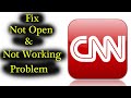 How to Fix CNN App Not Working Issue | 