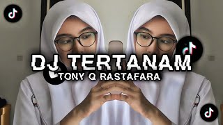 DJ TERTANAM (  TONY Q RASTAFARA BOOTLENG NGULAR MENGKANE V3 || TERBARU VIRAL TIKTOK 2023 KANE UYY🎶