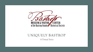 Uniquely Bastrop - Bastrop County and the Texas Revolution