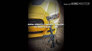 Adrian chaparro ft banda la conquista - NO MENCIONAN.... letra