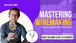 WSET Level 4 (WSET Diploma) Mastering General Wine Making Options Must Adjustments - Enrichment