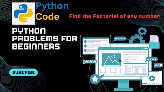 Python Practice Problems | Calculate Factorial of Any Number in Python!