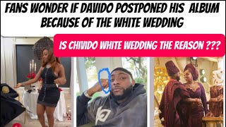 chioma and davido white wedding the reason why davido postponed his album ? Fans questions