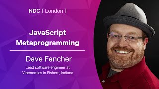 JavaScript Metaprogramming - Dave Fancher - NDC London 2022