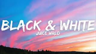 Juice WRLD - Black & White (Lyrics)