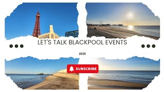 lets talk upcoming events in Blackpool 2025 #blackpool