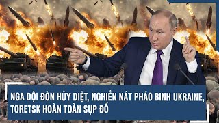 Toàn cảnh Quốc tế 08/2: Nga dội đòn hủy diệt, nghiền nát pháo binh Ukraine, Toretsk hoàn toàn sụp đổ