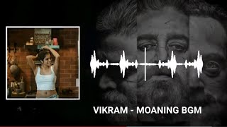 VIKRAM - MOANING BGM