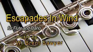 Escapades In Wind (for Flute and Piano) by W. Brent Sawyer