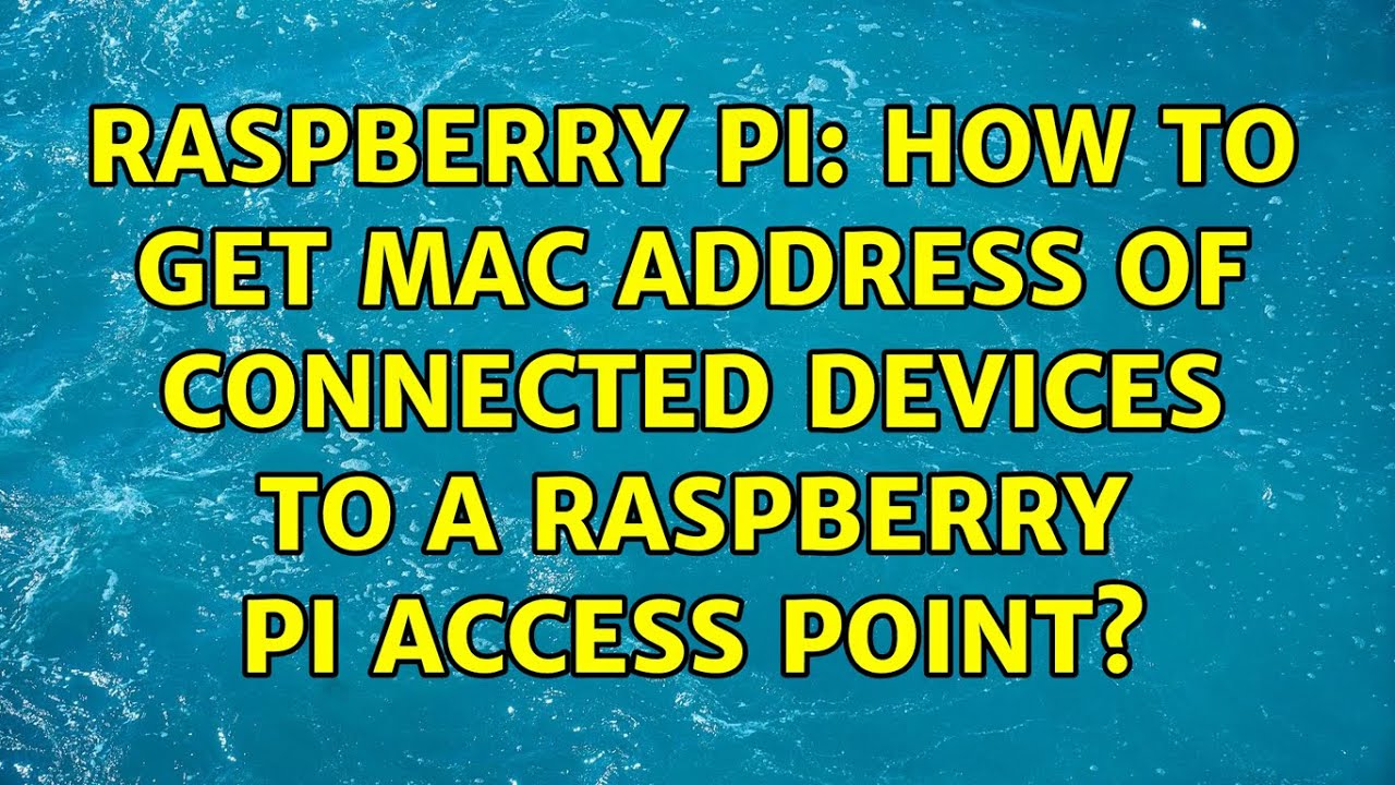 Raspberry Pi: How To Get Mac Address Of Connected Devices To A ...