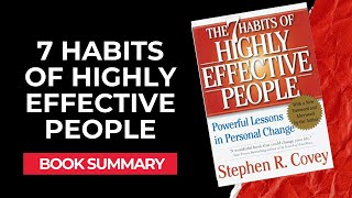 7 Habits of Highly Effective People Summary – Stephen Covey – Video Review