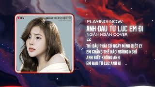 Anh Đau Từ Lúc Em Đi Remix - Trần Mạnh Cường | Ngân Ngân Cover