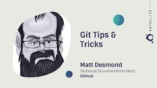 Git Tips & Tricks - GitHub Satellite 2017