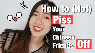 Learn Real Chinese: How to (Not) P*ss Your Chinese Friends Off.