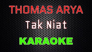 Thomas Arya - Tak Niat [Karaoke] | LMusical