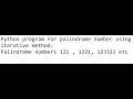 Python program for palindrome number using iterative method.