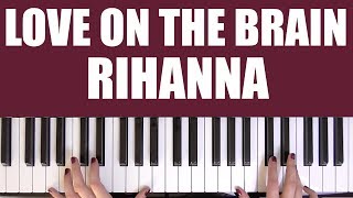 HOW TO PLAY: LOVE ON THE BRAIN - RIHANNA