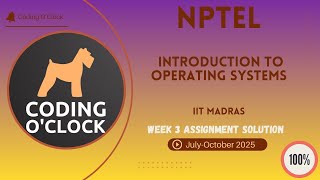 NPTEL Introduction to Operating Systems Week 3 QUIZ Solution July-October 2025 IIT Madras