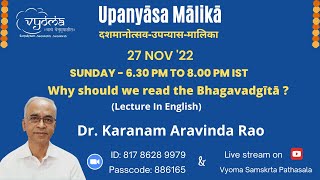 Why should we read the Bhagavadgita ? | Upanyasa Malika |  27 Nov 2022 | Dr. Karanam Aravinda Rao