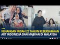 Kenangan Indah 22 Tahun Kebersamaan ART Asal Indonesia dan Majikan di Malaysia, Rawat dari Kecil