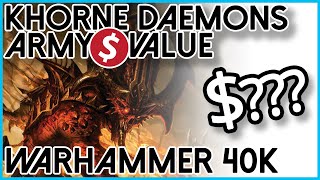 Most expensive Khorne daemon army? Khorne Daemon army Money Values