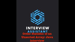 Interview Assistant on Order Statistic of an Unsorted Array: Java interview