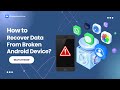 How To Recover Data From Broken Android Device?