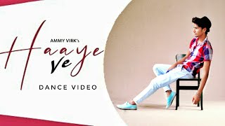 Haaye Ve (Ammy Virk) Ammy Virk New Song "Haye Ve" | New Punjabi Song Dance