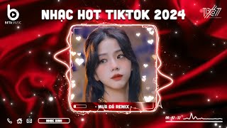 Nhạc Hot TikTok 2024 - BXH Nhạc Remix Hot TikTok 2024 - Nhạc Trẻ Remix Hay Nhất Hiện Nay