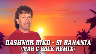 Dashnor Diko - Si Banania (Mar G Rock Remix) [Lyrics]