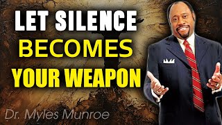 Myles Munroe - Let Silence Be Your Greatest Weapon | Life-Changing Wisdom